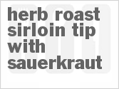 recipe for herb roast sirloin tip with sauerkraut