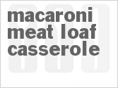 recipe for macaroni meat loaf casserole