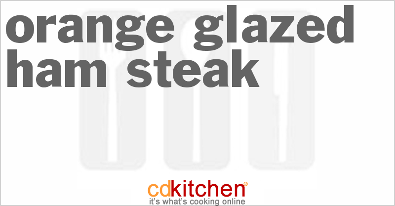 Orange-Glazed Ham Steak - CDKitchen.com