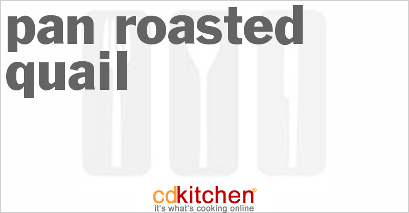 Pan Roasted Quail - CDKitchen.com