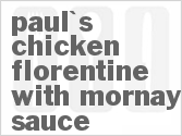 recipe for paul's chicken florentine with mornay sauce