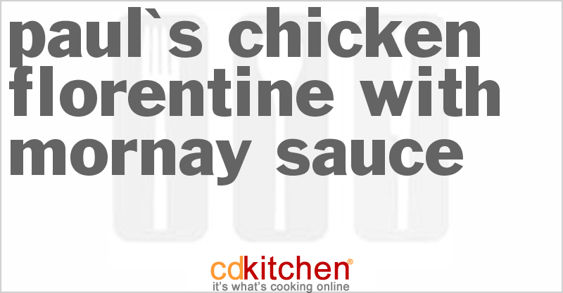 Paul's Chicken Florentine With Mornay Sauce - CDKitchen.com