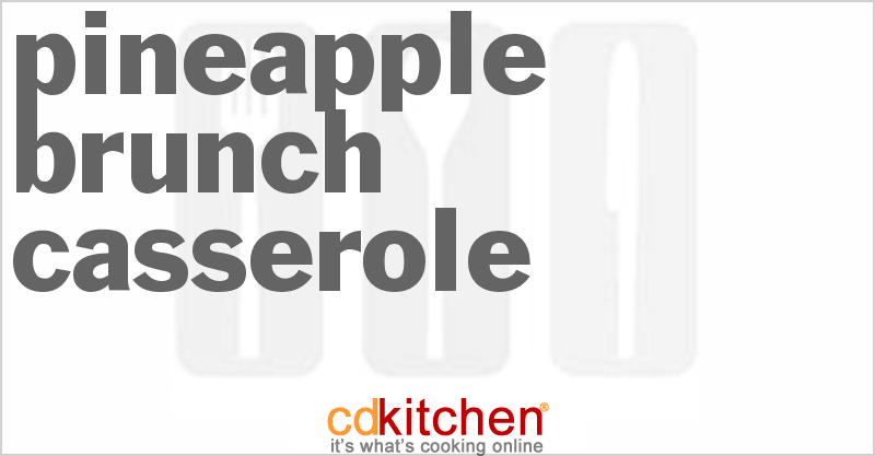 Pineapple Brunch Casserole - CDKitchen.com