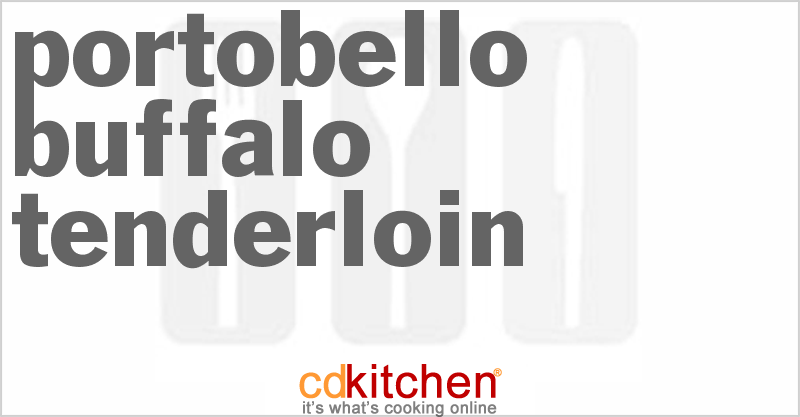 Portobello Buffalo Tenderloin - CDKitchen.com