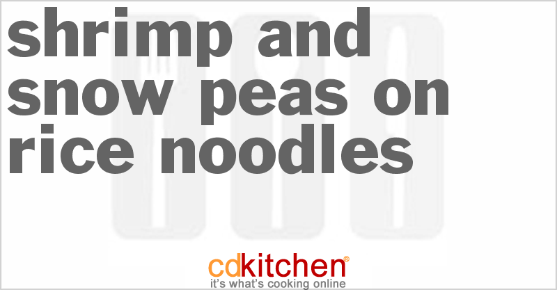 Shrimp And Snow Peas On Rice Noodles - CDKitchen.com