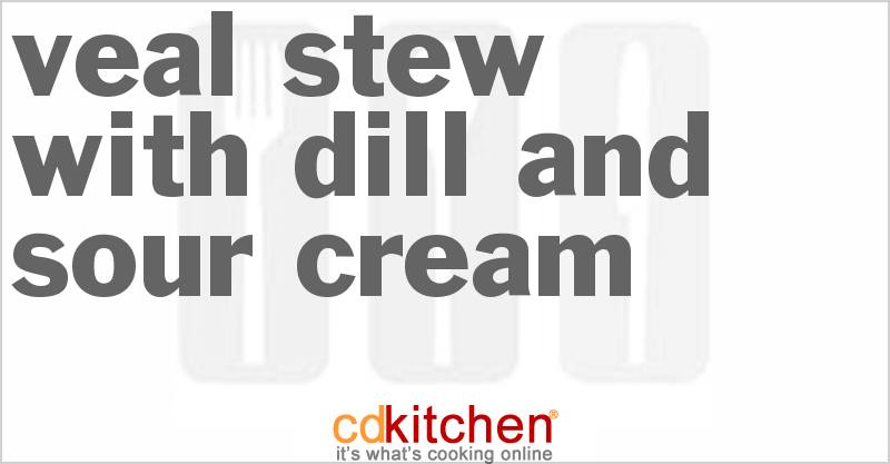 Veal Stew With Dill And Sour Cream - CDKitchen.com