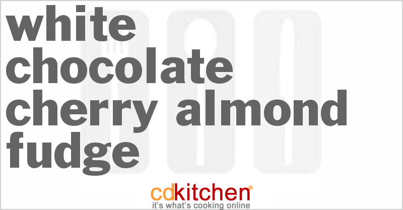 White Chocolate-Cherry Almond Fudge - CDKitchen.com