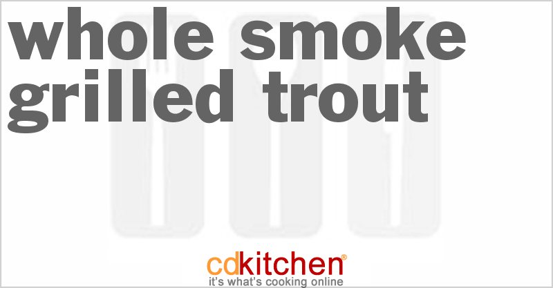 Whole Smoke-Grilled Trout - CDKitchen.com