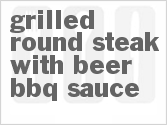Grilled Round Steak with Beer BBQ Sauce