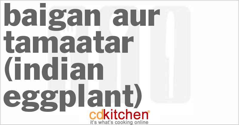 Baigan Aur Tamaatar (Indian Eggplant) - CDKitchen.com