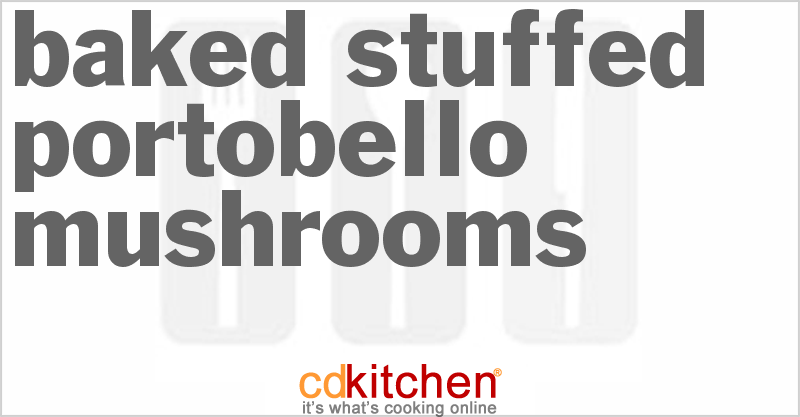 Baked Stuffed Portobello Mushrooms - CDKitchen.com