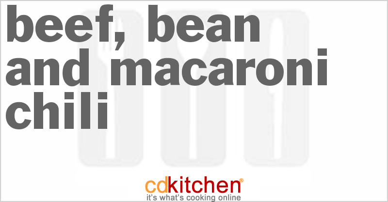 Beef, Bean and Macaroni Chili - CDKitchen.com