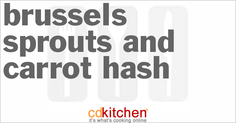 Brussels Sprouts and Carrot Hash - CDKitchen.com