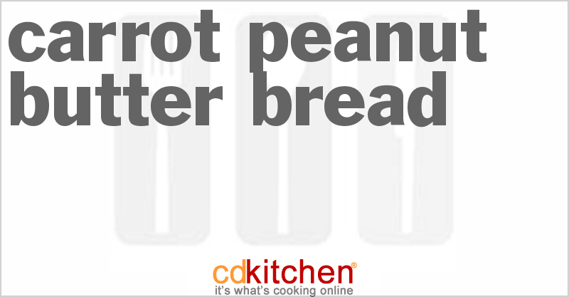 Carrot Peanut Butter Bread - CDKitchen.com