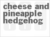 recipe for cheese and pineapple hedgehog