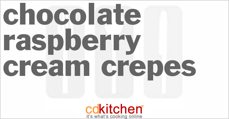 Chocolate Raspberry Cream Crepes - CDKitchen.com