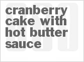 recipe for cranberry cake with hot butter sauce