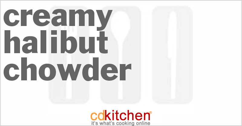 Creamy Halibut Chowder - CDKitchen.com