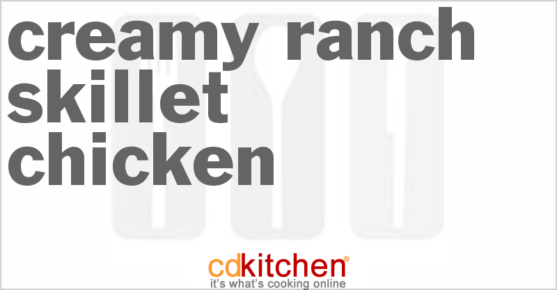 Creamy Ranch Skillet Chicken - CDKitchen.com