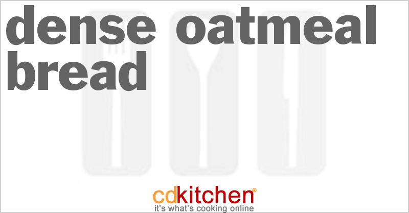 Dense Oatmeal Bread - CDKitchen.com