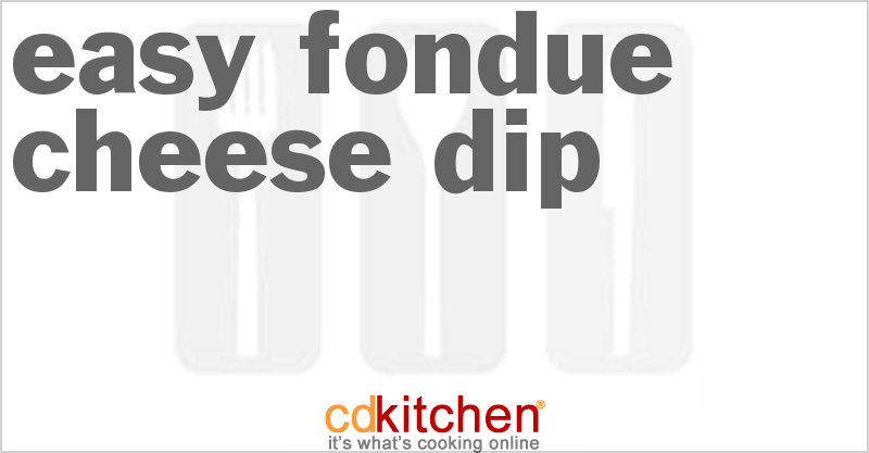 Easy Fondue Cheese Dip - CDKitchen.com