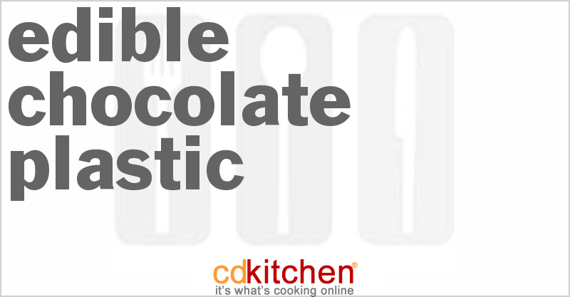 Edible Chocolate Plastic - CDKitchen.com