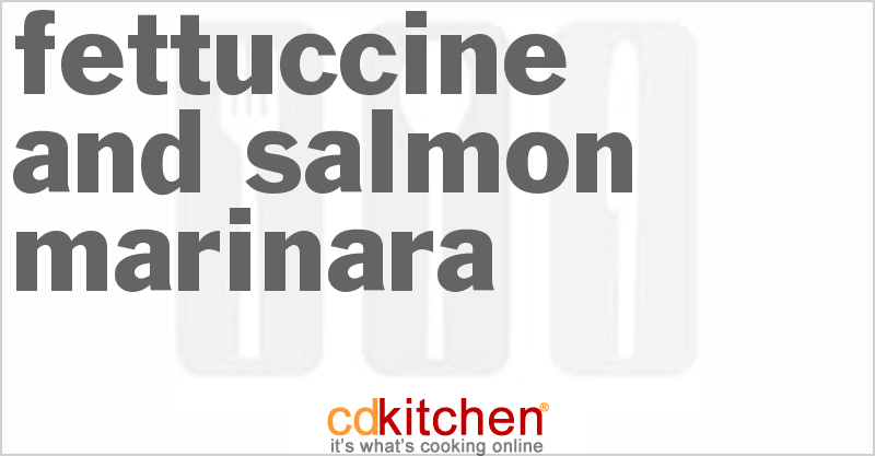 Fettuccine And Salmon Marinara - CDKitchen.com