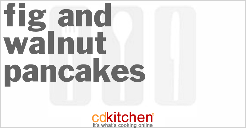 Fig And Walnut Pancakes - CDKitchen.com
