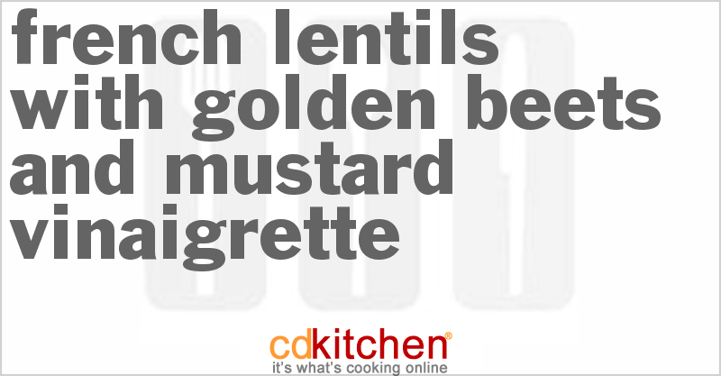 French Lentils with Golden Beets and Mustard Vinaigrette - CDKitchen.com