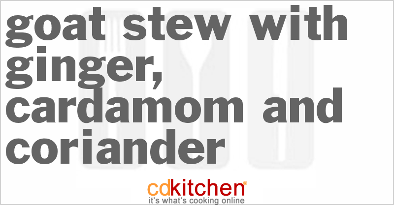 Goat Stew with Ginger, Cardamom and Coriander - CDKitchen.com