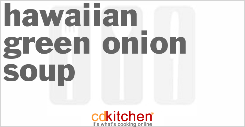 Hawaiian Green Onion Soup - CDKitchen.com