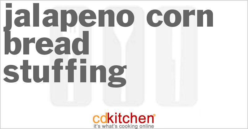 Jalapeno Corn Bread Stuffing - CDKitchen.com