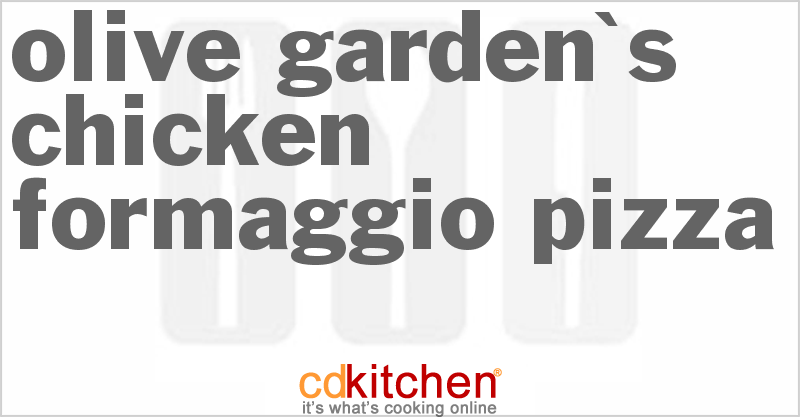 Olive Garden's Chicken Formaggio Pizza - CDKitchen.com