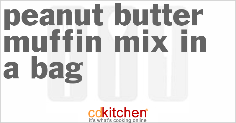 Peanut Butter Muffin Mix In A Bag - CDKitchen.com