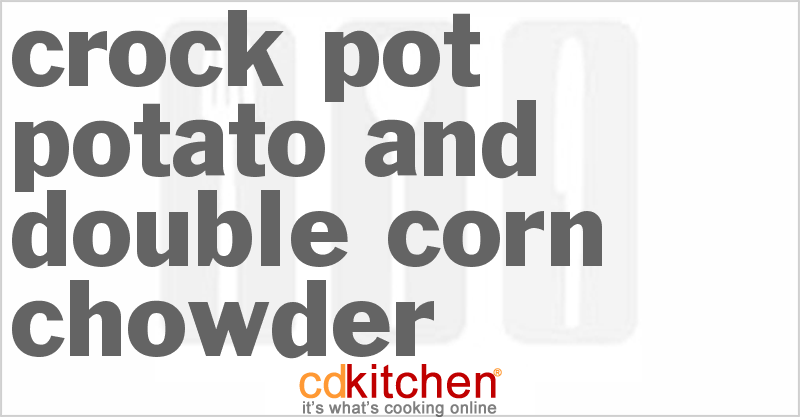 Potato and Double Corn Chowder - CDKitchen.com