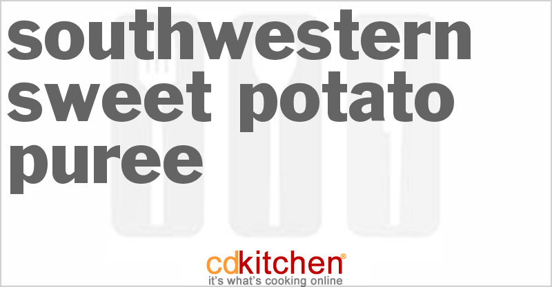 Southwestern Sweet Potato Puree - CDKitchen.com