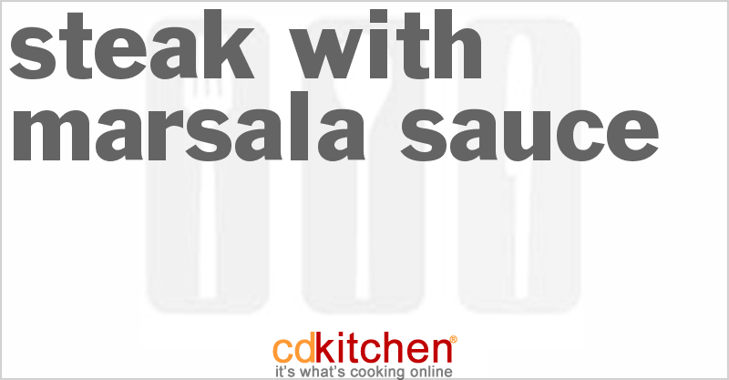 Steak With Marsala Sauce - CDKitchen.com