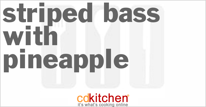 Striped Bass With Pineapple - CDKitchen.com