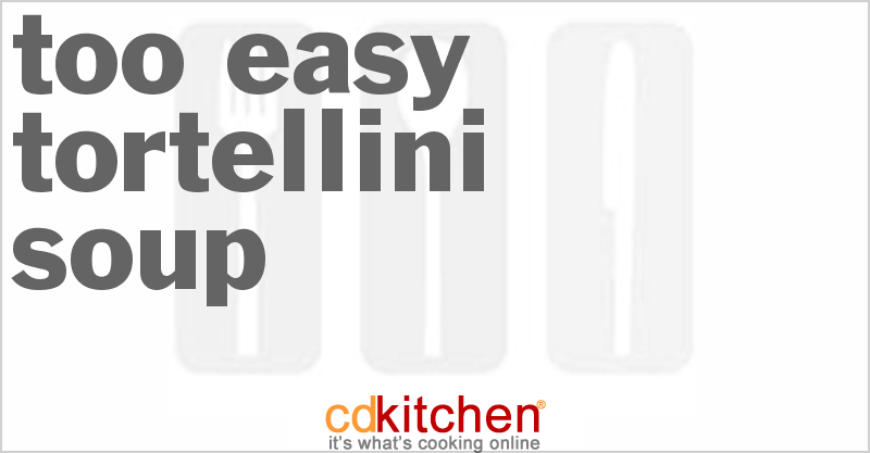 Too-Easy Tortellini Soup - CDKitchen.com
