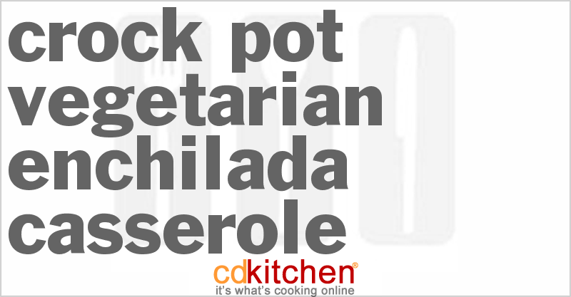 Vegetarian Enchilada Casserole - CDKitchen.com