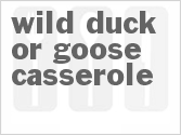recipe for wild duck or goose casserole
