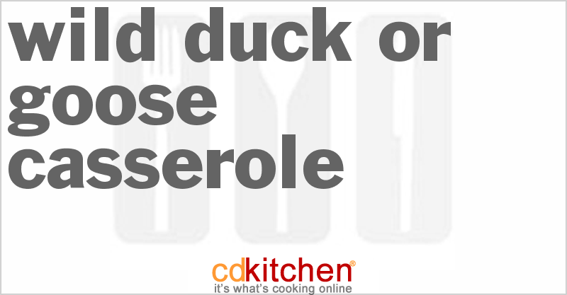 Wild Duck or Goose Casserole - CDKitchen.com