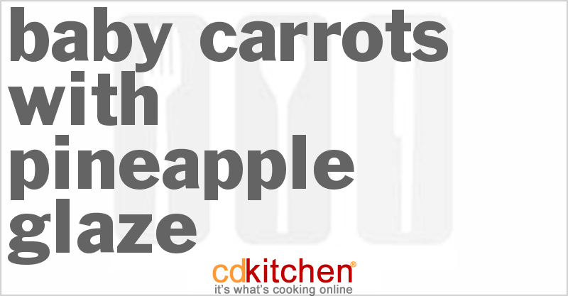 Baby Carrots With Pineapple Glaze - CDKitchen.com