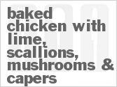 recipe for baked chicken with lime, scallions, mushrooms & capers