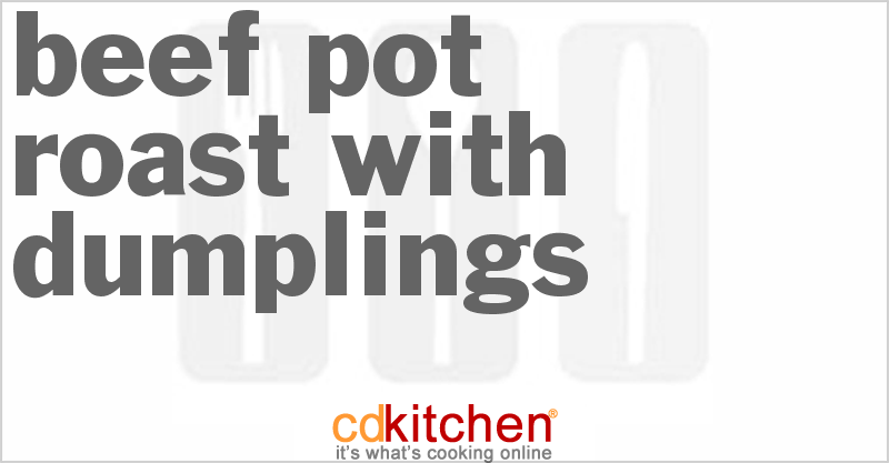 Beef Pot Roast with Dumplings - CDKitchen.com