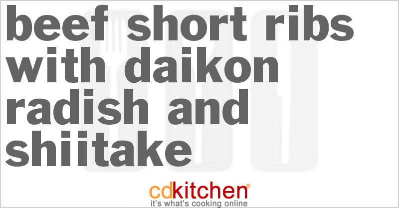 Beef Short Ribs With Daikon Radish And Shiitake - CDKitchen.com