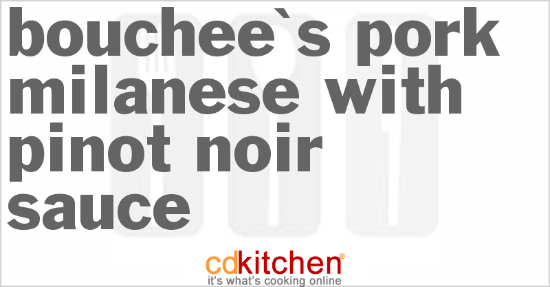 Bouchee's Pork Milanese With Pinot Noir Sauce - CDKitchen.com