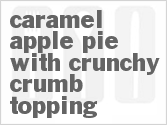 recipe for caramel apple pie with crunchy crumb topping