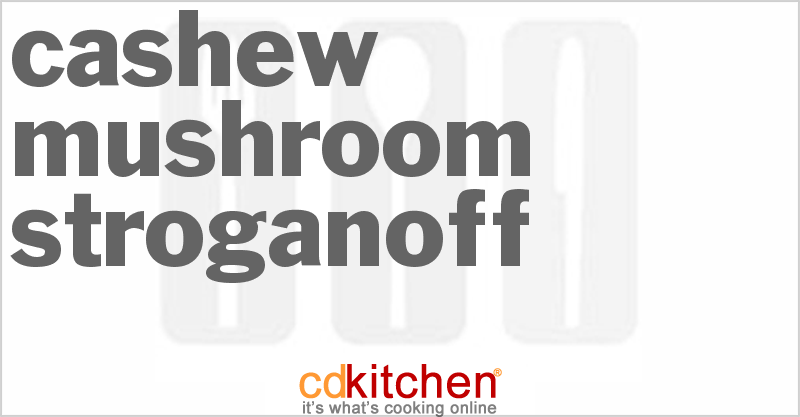 Cashew Mushroom Stroganoff - CDKitchen.com