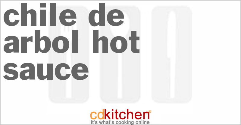 Chile De Arbol Hot Sauce - CDKitchen.com